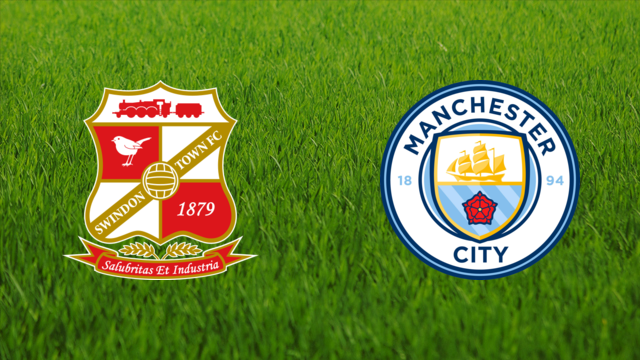 Swindon Town vs. Manchester City Swindon Town vs. Manchester City