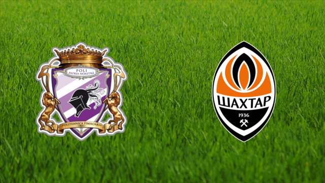 Politehnica Timișoara vs. Shakhtar Donetsk Politehnica Timișoara vs. Shakhtar Donetsk