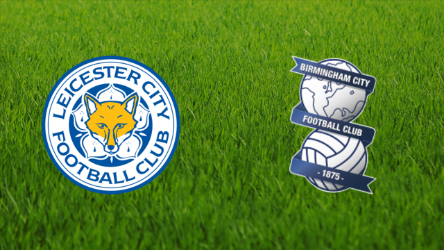 Leicester City vs. Birmingham City Leicester City vs. Birmingham City