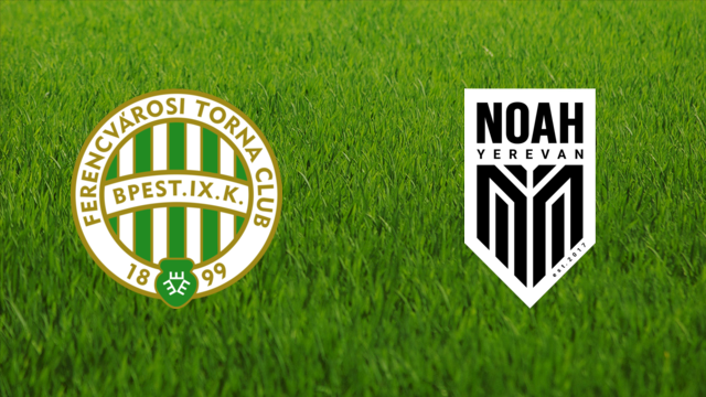 Ferencvárosi TC vs. FC Noah Ferencvárosi TC vs. FC Noah