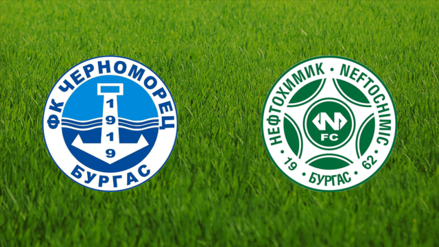 Chernomorets Burgas vs. Neftochimic Burgas Chernomorets Burgas vs. Neftochimic Burgas