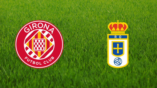 Girona FC vs. Real Oviedo Girona FC vs. Real Oviedo