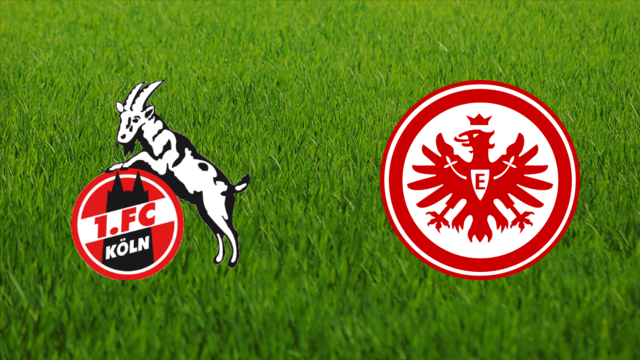 1. FC Köln vs. Eintracht Frankfurt