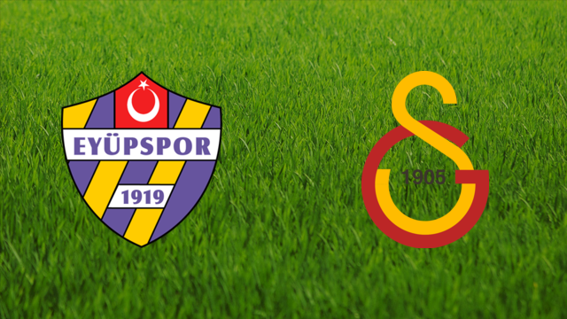 Eyüpspor vs. Galatasaray SK Eyüpspor vs. Galatasaray SK